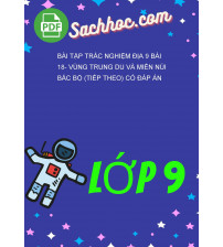 Bài Tập Trắc Nghiệm Địa 9 Bài 18- Vùng Trung Du Và Miền Núi Bắc Bộ (Tiếp Theo) Có Đáp Án
