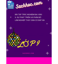 Bài Tập Trắc Nghiệm Địa 9 Bài 9- Sự Phát Triển Và Phân Bố Lâm Nghiệp Thủy Sản Có Đáp Án