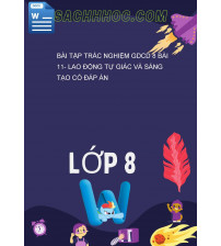 Bài Tập Trắc Nghiệm GDCD 8 Bài 11- Lao Động Tự Giác Và Sáng Tạo Có Đáp Án