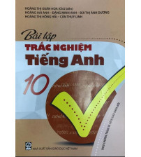 Bài Tập Trắc Nghiệm Tiếng Anh 10 - Hoàng Thị Xuân Hoa