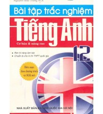 Bài Tập Trắc Nghiệm Tiếng Anh 12 Cơ Bản và Nâng Cao