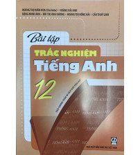 Bài tập trắc nghiệm tiếng anh 12 - Hoàng Thị Xuân Hoa