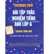 Bài tập trắc nghiệm tiếng anh 6 - Chương trình mới (Có đáp án và giải chi tiết)