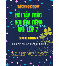 Bài tập trắc nghiệm tiếng anh 7 - Chương trình mới (Có đáp án và giải chi tiết)