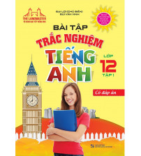 Bài Tập Trắc Nghiệm Tiếng Anh Lớp 12 Tập 1-2 - Đại Lợi