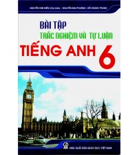 Bài tập trắc nghiệm và tự luận tiếng anh 6