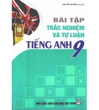 Bài tập trắc nghiệm và tự luận tiếng anh 9