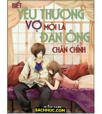 Biết yêu thương vợ mới là đàn ông chân chính