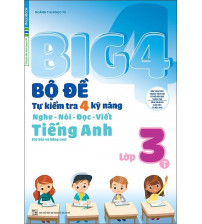 Big 4 bộ đề tự kiểm tra 4 kỹ năng nghe - nói - đọc - viết tiếng anh lớp 3 tập 1