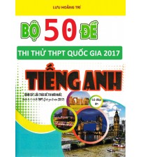 Bộ 50 đề thi thử THPTQG tiếng anh năm 2017