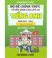 Bộ đề chính thức tuyển sinh vào 10 tiếng anh Năm học 2022-2023