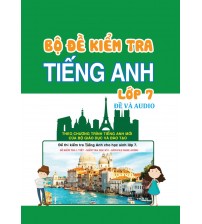 Bộ đề kiểm tra tiếng anh lớp 7 (Đề +file nghe Audio)