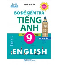 Bộ đề kiểm tra tiếng Anh lớp 9 tập 1