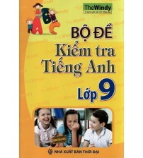 Bộ Đề Kiểm Tra Tiếng Anh Lớp 9 - The Windy