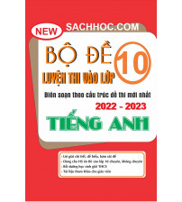 Bộ đề luyện thi vào lớp 10 môn tiếng anh 2022-2023