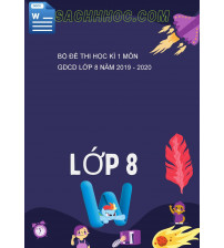 Bộ đề thi học kì 1 môn GDCD lớp 8 năm 2019 - 2020