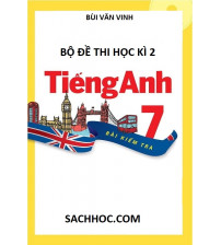 Bộ đề thi học kì 2 tiếng anh 7 - Bùi Văn Vinh