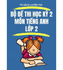 Bộ đề thi học kỳ 2 môn Tiếng Anh lớp 2