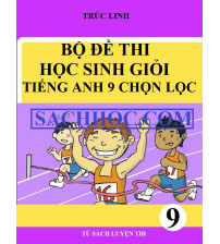 Bộ đề thi học sinh giỏi tỉnh tiếng anh 9 chọn lọc
