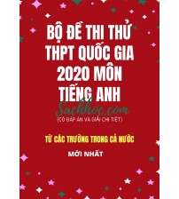Bộ đề thi thử THPT Quốc Gia năm 2020 môn Tiếng Anh (Mới nhất)