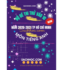 Bộ đề thi thử vào lớp 10 năm 2021 TP Hồ Chí Minh môn Tiếng Anh (Mới nhất)