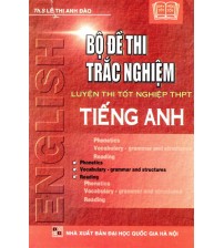 Bộ Đề Thi Trắc Nghiệm Tiếng Anh Luyện Thi Tốt Nghiệp THPT