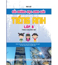 Bồi dưỡng học sinh giỏi tiếng anh lớp 8 theo chuyên đề