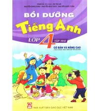Bồi dưỡng tiếng anh lớp 4 tập 2 (Cơ bản và nâng cao)