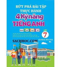 Bứt phá bài tập thực hành 4 kỹ năng Tiếng Anh 7 Global success
