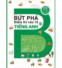 Bứt Phá Điểm Thi Vào 10 Môn Tiếng Anh