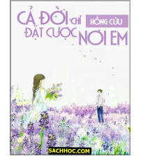 Cả đời chỉ đặt cược nơi em