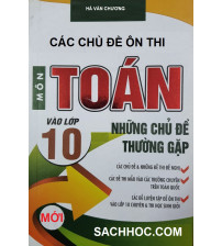 Các chủ đề ôn thi vào lớp 10 môn toán - Hà Văn Chương