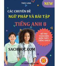 Các chuyên đề ngữ pháp và bài tập tiếng anh 8