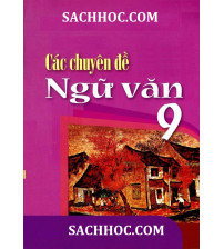 Các chuyên đề ngữ văn 9