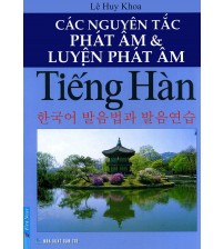 Các nguyên tắc phát âm và luyện phát âm tiếng hàn - Lê Huy Khoa