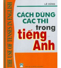 Cách dùng các thì trong tiếng anh - Lê Dũng