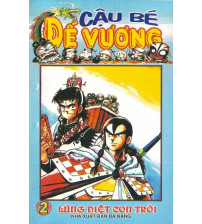 Cậu bé đế vương I - tập 2 Lùng diệt con trời
