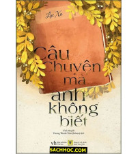 Câu Chuyện Mà Anh Không Biết