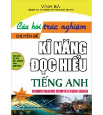 Câu Hỏi Trắc Nghiệm Chuyên Đề Kĩ Năng Đọc Hiểu Tiếng Anh - Vĩnh Bá