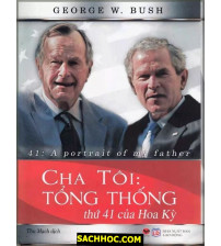 Cha Tôi - Tổng Thống Thứ 41 Của Hoa Kỳ