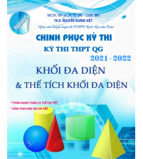 Chinh phục kì thi THPT Quốc Gia 2021 - 2022 chuyên đề khối da diện và thể tích khối đa diện
