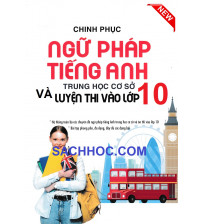 Chinh phục ngữ pháp tiếng anh Trung học cơ sở và luyện thi vào 10