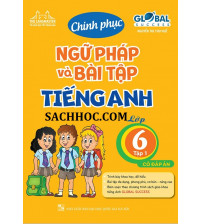 Chinh phục ngữ pháp và bài tập Tiếng Anh 6 Global Success Tập 1