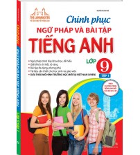 Chinh phục ngữ pháp và bài tập tiếng anh 9 tập 1