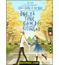 Chọc Giận Cô Vợ Nhỏ Ông Xã Tổng Tài Quá Kiêu Ngạo