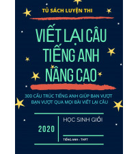 Chủ đề viết lại câu tiếng anh nâng cao