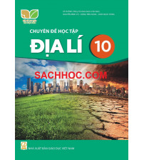 Chuyên đề học tập Địa lí 10 - Kết nối tri thức với cuộc sống