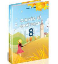 Chuyên đề ngữ pháp 8 - Trang Anh