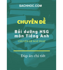 Chuyên Đề Ngữ Pháp Tiếng Anh bồi dưỡng HSG THPT Có đáp án chi tiết