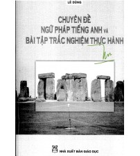Chuyên đề ngữ pháp tiếng anh và bài tập trắc nghiệm thực hành Lê Dũng